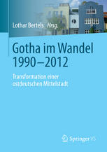 Gotha im Wandel 1990-2012 Transformation einer ostdeutschen Mittelstadt