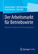 Der Arbeitsmarkt für Betriebswirte : Aktuelle Perspektiven und Einstiegschancen