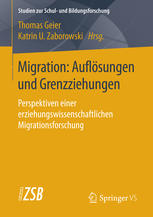 Migration : Auflösungen und Grenzziehungen : Perspektiven einer erziehungswissenschaftlichen Migrationsforschung