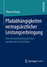 Pfadabhängigkeiten vertragsärztlicher Leistungserbringung Eine Herausforderung für den gestaltenden Sozialstaat