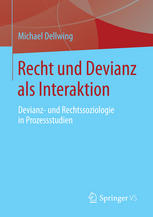 Recht und Devianz als Interaktion : Devianz- und Rechtssoziologie in Prozessstudien