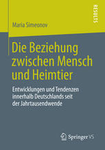 Die Beziehung zwischen Mensch und Heimtier Entwicklungen und Tendenzen innerhalb Deutschlands seit der Jahrtausendwende