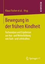 Bewegung in der frühen Kindheit : Fachanalyse und Ergebnisse zur Aus- und Weiterbildung von Fach- und Lehrkräften