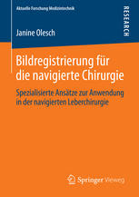 Bildregistrierung für die navigierte chirurgie : spezialisierte ansätze zur Anwendung in der navigierten leberchirurgie