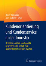 Kundenorientierung und Kundenservice in der Touristik Reisende an allen Touchpoints begeistern und Urlaub zum ganzheitlichen Erlebnis machen