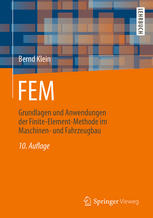 FEM : Grundlagen und Anwendungen der Finite-Element-Methode im Maschinen- und Fahrzeugbau ; mit ... 12 Fallstudien und 20 Übungsaufgaben