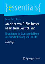 Anleihen von Fußballunternehmen in Deutschland : Finanzierung im Spannungsfeld von emotionaler Bindung und Rendite.