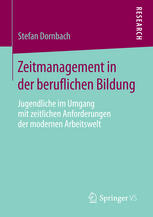 Zeitmanagement in der beruflichen Bildung Jugendliche im Umgang mit zeitlichen Anforderungen der modernen Arbeitswelt