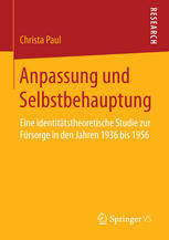 Anpassung und Selbstbehauptung : eine identitätstheoretische Studie zur Fürsorge in den Jahren 1936 bis 1956