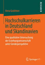 Hochschulkarrieren in Deutschland und Skandinavien eine qualitative Untersuchung der Erziehungswissenschaft unter Genderperspektive