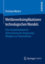 Wettbewerbsimplikationen technologischen wandels : eine simulationsbasierte untersuchung der anpassungsfähigkeit von unternehmen