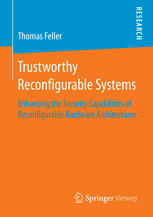 Trustworthy Reconfigurable Systems Enhancing the Security Capabilities of Reconfigurable Hardware Architectures