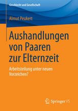 Aushandlungen von Paaren zur Elternzeit Arbeitsteilung unter neuen Vorzeichen?