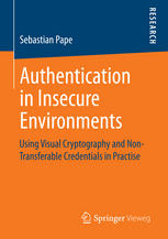 Authentication in Insecure Environments : Using Visual Cryptography and Non-Transferable Credentials in Practise