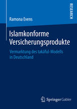 Islamkonforme Versicherungsprodukte Vermarktung des Takāful-Modells in Deutschland