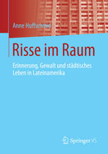 Risse im Raum : Erinnerung, Gewalt und städtisches Leben in Lateinamerika