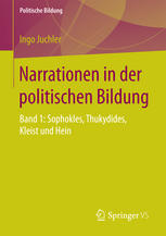 Narrationen in der politischen Bildung Bd. 1. Sophokles, Thukydides, Kleist und Hein