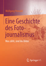 Eine Geschichte des Fotojournalismus Was zählt, sind die Bilder