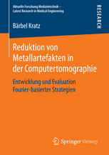 Reduktion von Metallartefakten in der Computertomographie Entwicklung und Evaluation Fourier-basierter Strategien