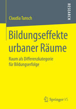 Bildungseffekte urbaner Räume Raum als Differenzkategorie für Bildungserfolge