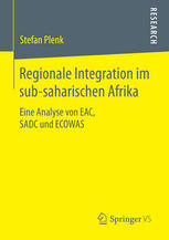 Regionale Integration im sub-saharischen Afrika : eine analyse von EAC, SADC und ECOWAS