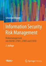 Information Security Risk Management : Risikomanagement mit ISO/IEC 27001, 27005 und 31010