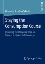 Staying the Consumption Course Exploring the Individual Lock-in Process in Service Relationships