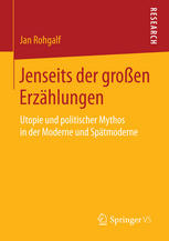 Jenseits der großen Erzählungen : Utopie und politischer Mythos in der Moderne und Spätmoderne