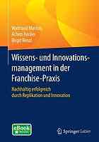 Wissens- Und Innovationsmanagement in Der Franchisepraxis