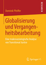 Globalisierung und Vergangenheitsbearbeitung : Eine makrosoziologische Analyse von Transitional Justice