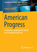 American Progress : Nerdkultur, akrobatische Komik und Commedia dell'arte