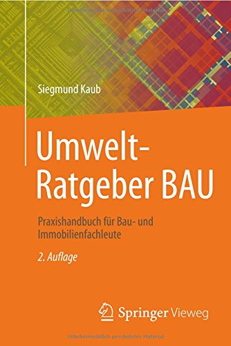 Umwelt-Ratgeber BAU Praxishandbuch für Bau- und Immobilienfachleute