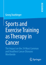 Sports and exercise training as therapy in cancer : the impact on the 24 most common and deadliest cancer diseases worldwide