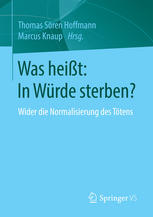 Was heisst: in Würde sterben? : wider die Normalisierung des Tötens