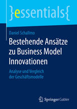 Bestehende Ansauẗze zu Business Model Innovationen : Analyse und Vergleich der Geschaufẗsmodelle