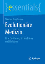 Evolutionäre Medizin Eine Einführung für Mediziner und Biologen