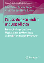 Partizipation von Kindern und Jugendlichen Formen, Bedingungen sowie Möglichkeiten der Mitwirkung und Mitbestimmung in der Schweiz