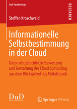 Informationelle Selbstbestimmung in der Cloud : datenschutzrechtliche Bewertung und Gestaltung des Cloud Computing aus dem Blickwinkel des Mittelstands