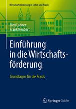 Einfhrung in die wirtschaftsfrderung : grundlagen fr die praxis.