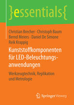 Kunststoffkomponenten für LED-Beleuchtungsanwendungen : Werkzeugtechnik, Replikation und Metrologie