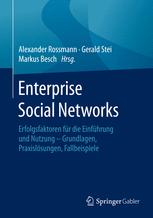 Enterprise Social Networks : Erfolgsfaktoren für die Einführung und Nutzung - Grundlagen, Praxislösungen, Fallbeispiele