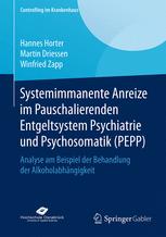 Systemimmanente Anreize im Pauschalierenden Entgeltsystem Psychiatrie und Psychosomatik (PEPP) Analyse am Beispiel der Behandlung der Alkoholabhängigkeit