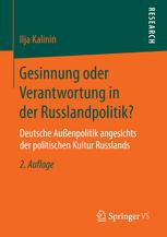 Gesinnung oder Verantwortung in der Russlandpolitik? Deutsche Außenpolitik angesichts der politischen Kultur Russlands