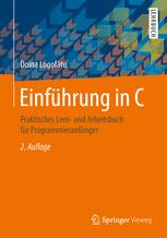 Einführung in C : Praktisches Lern- und Arbeitsbuch für Programmieranfänger