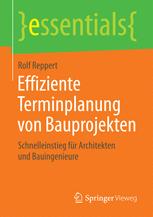 Effiziente Terminplanung von Bauprojekten : Schnelleinstieg für Architekten und Bauingenieure