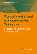 Bildungschancen im Spiegel familiendemografischer Veränderungen : der Einfluss von Geschwister- und Familienkonstellation
