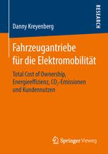 Fahrzeugantriebe für die Elektromobilität : Total Cost of Ownership, Energieeffizienz, CO2-Emissionen und Kundennutzen