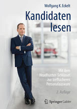 Kandidaten lesen: Mit dem Headhunter-Schlüssel zur treffsicheren Personalauswahl.