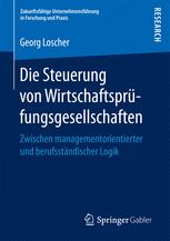 Die Steuerung von Wirtschaftsprüfungsgesellschaften : zwischen managementorientierter und berufsständischer Logik