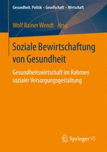 Soziale Bewirtschaftung von Gesundheit Gesundheitswirtschaft im Rahmen sozialer Versorgungsgestaltung